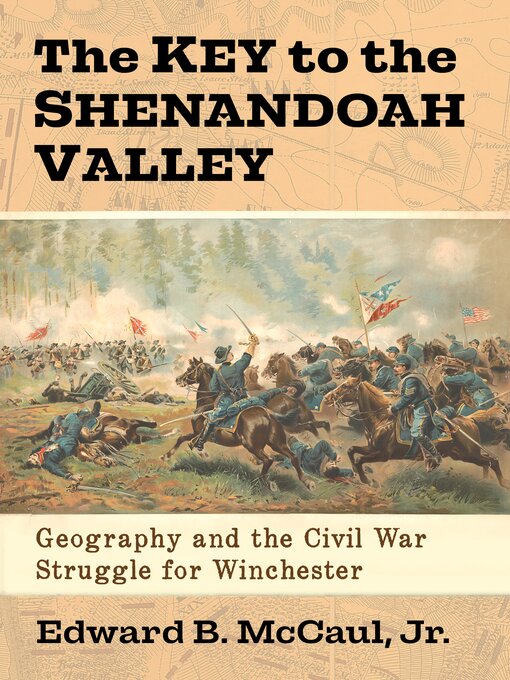 Title details for The Key to the Shenandoah Valley by Edward B. McCaul, Jr. - Available